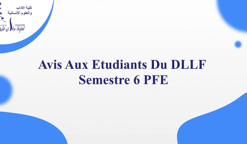 AVIS AUX ETUDIANTS DU DLLF SEMESTRE 6 PFE