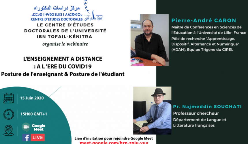 WEBINAIRE : L’ENSEIGNEMENT A DISTANCE A L ‘ERE DU COVID-19 : Posture de l’enseignant & Posture de l’étudiant WEBINAIRE : L’ENSEIGNEMENT A DISTANCE A L ‘ERE DU COVID-19 : Posture de l’enseignant & Posture de l’étudiant